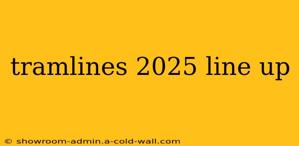 tramlines 2025 line up