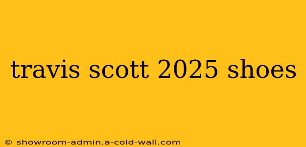 travis scott 2025 shoes