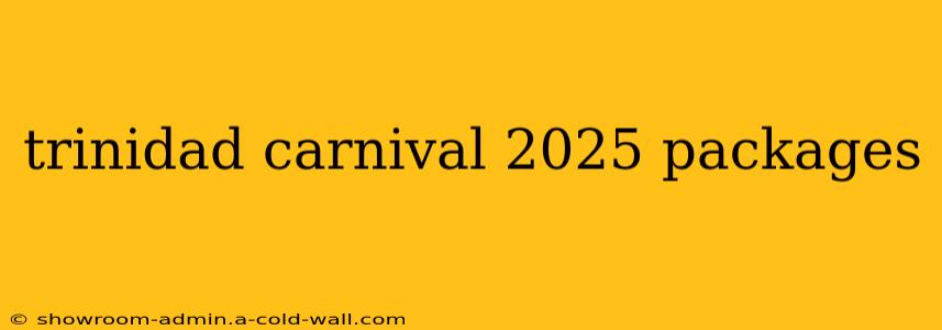 trinidad carnival 2025 packages