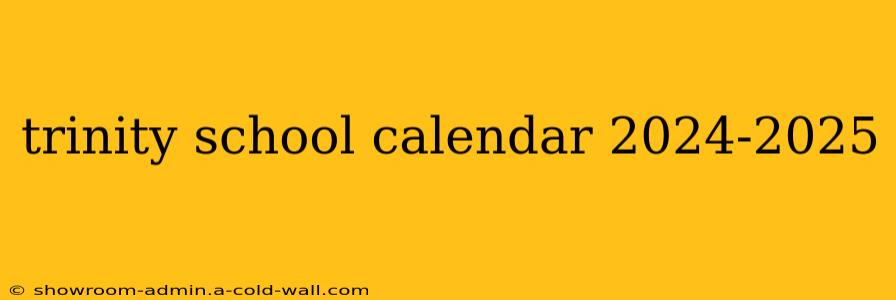 trinity school calendar 2024-2025