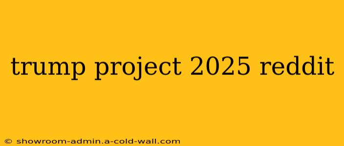 trump project 2025 reddit