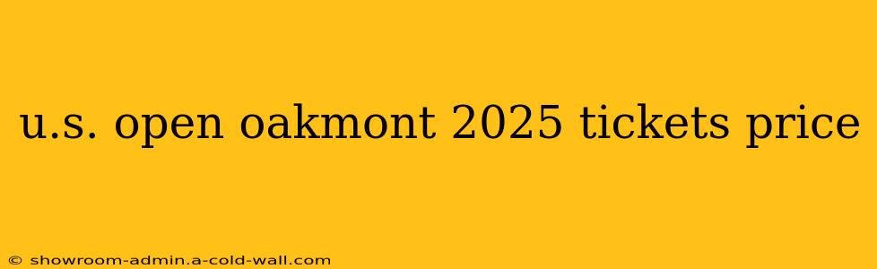 u.s. open oakmont 2025 tickets price