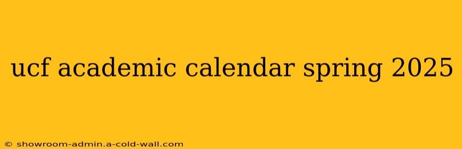 ucf academic calendar spring 2025