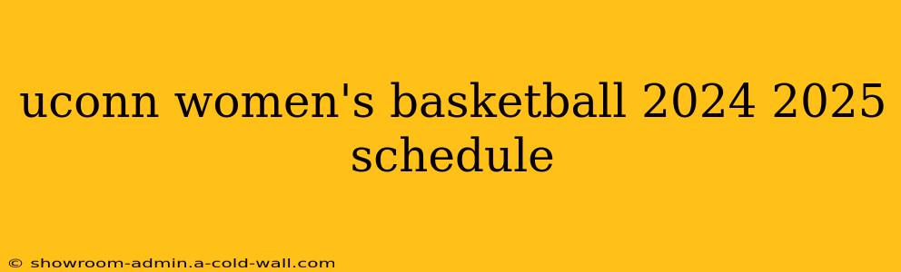 uconn women's basketball 2024 2025 schedule