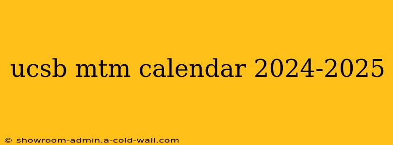 ucsb mtm calendar 2024-2025