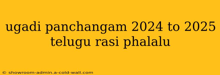 ugadi panchangam 2024 to 2025 telugu rasi phalalu