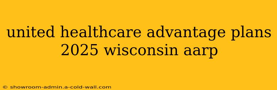 united healthcare advantage plans 2025 wisconsin aarp