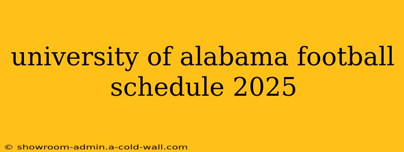 university of alabama football schedule 2025