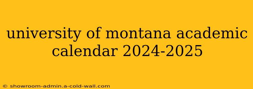 university of montana academic calendar 2024-2025