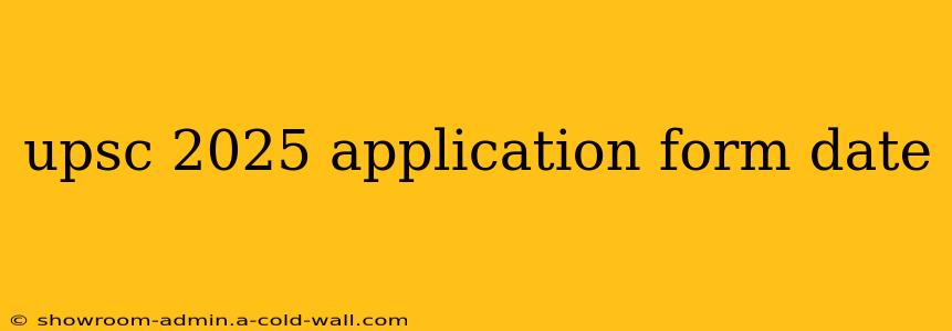 upsc 2025 application form date