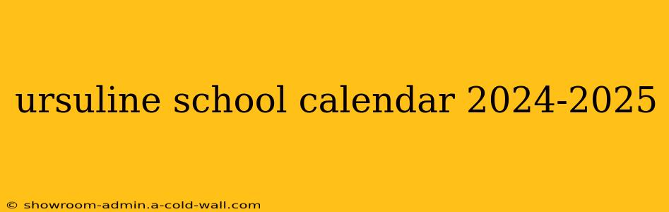 ursuline school calendar 2024-2025