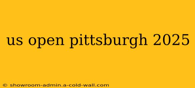 us open pittsburgh 2025