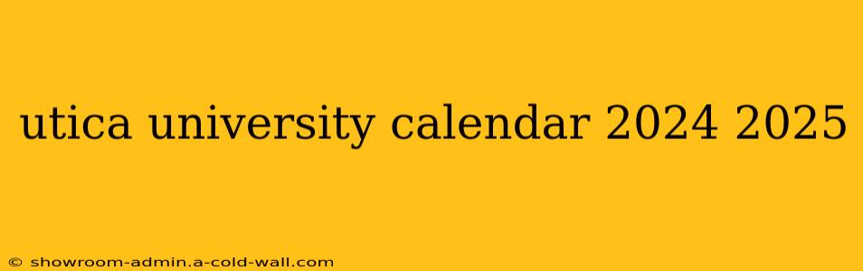 utica university calendar 2024 2025