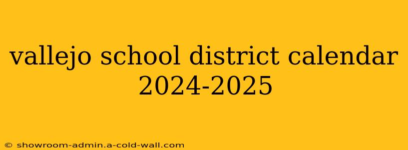 vallejo school district calendar 2024-2025