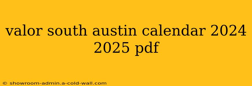 valor south austin calendar 2024 2025 pdf