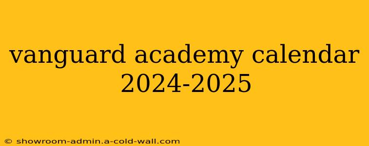 vanguard academy calendar 2024-2025