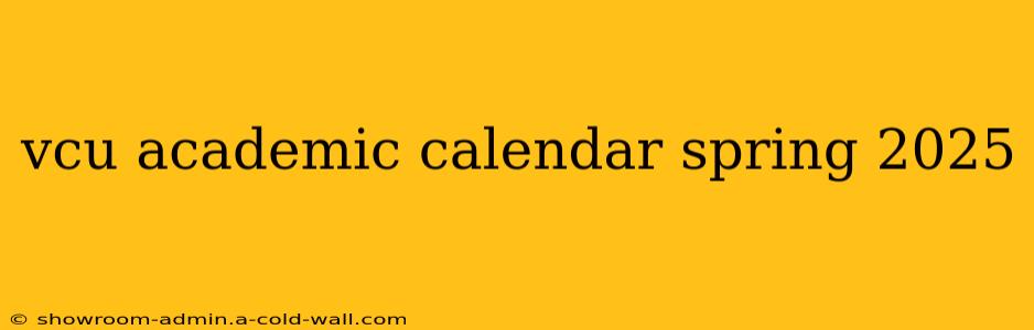 vcu academic calendar spring 2025