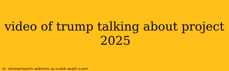 video of trump talking about project 2025