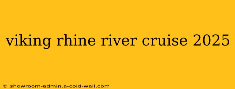 viking rhine river cruise 2025