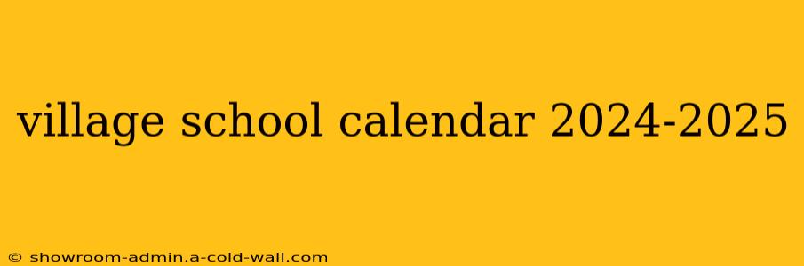 village school calendar 2024-2025