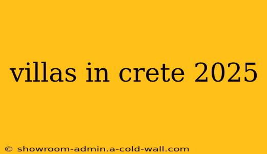 villas in crete 2025