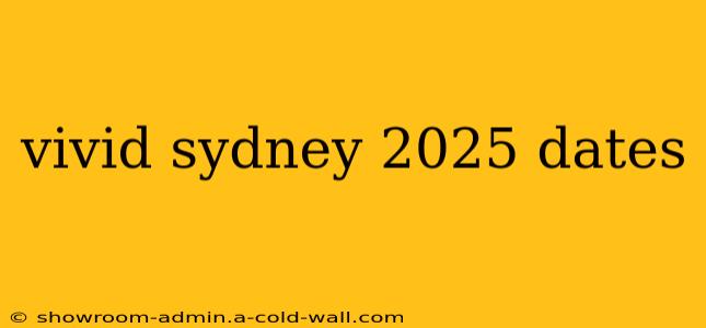 vivid sydney 2025 dates