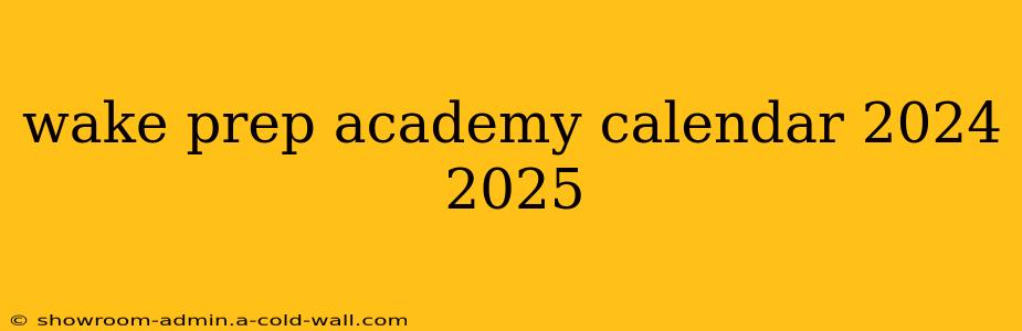 wake prep academy calendar 2024 2025