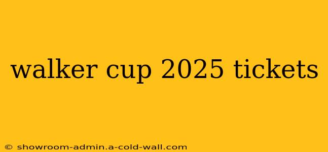 walker cup 2025 tickets