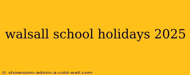 walsall school holidays 2025