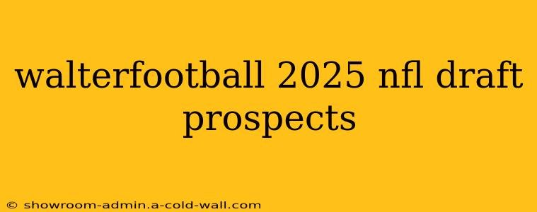 walterfootball 2025 nfl draft prospects