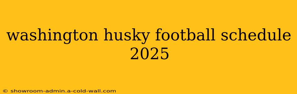 washington husky football schedule 2025