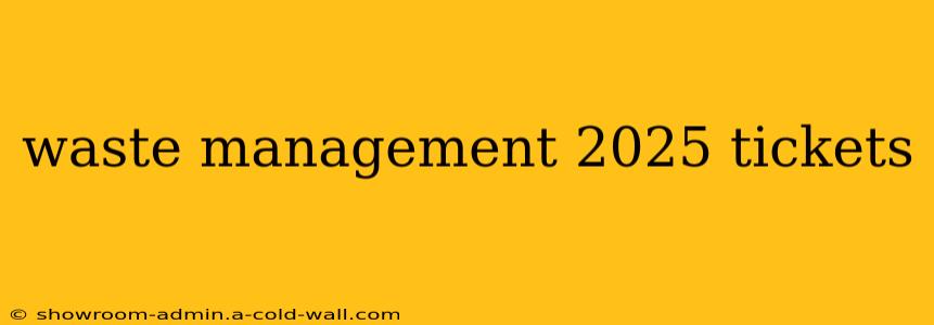 waste management 2025 tickets