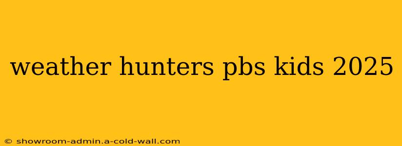 weather hunters pbs kids 2025