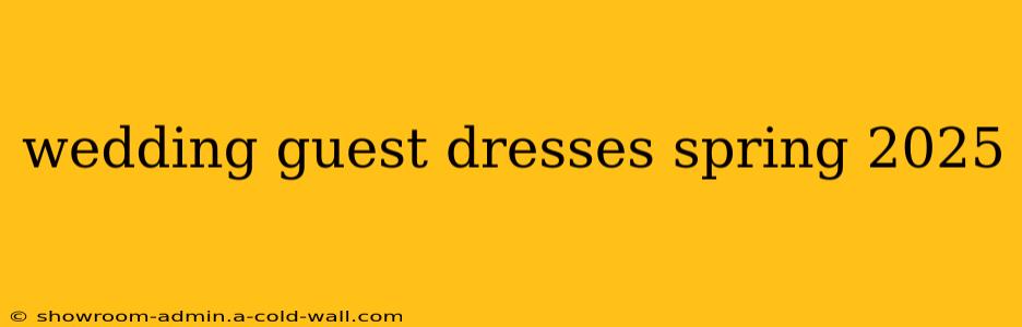 wedding guest dresses spring 2025