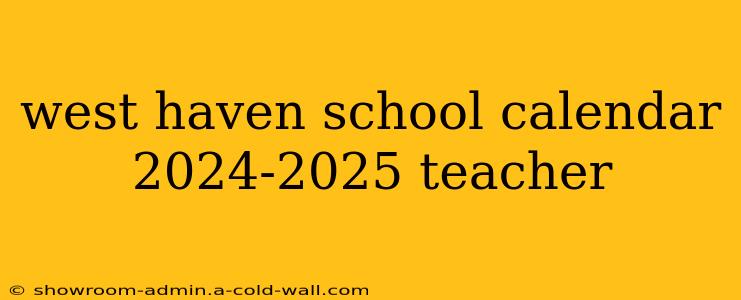 west haven school calendar 2024-2025 teacher