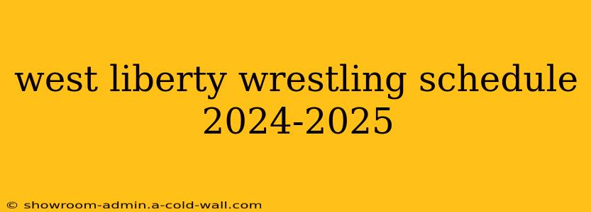 west liberty wrestling schedule 2024-2025