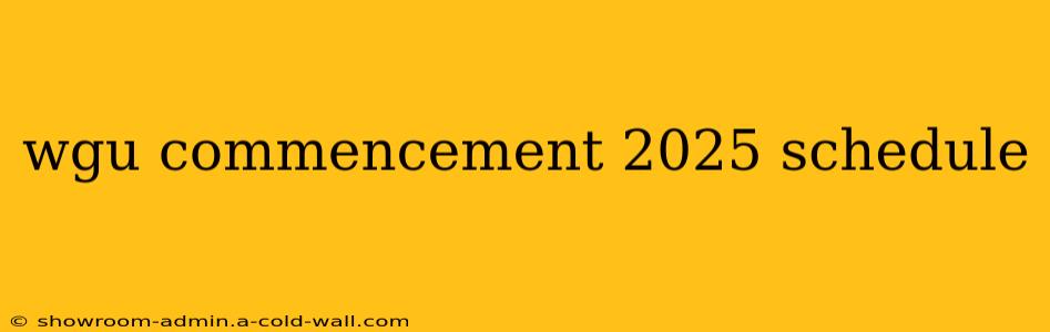 wgu commencement 2025 schedule