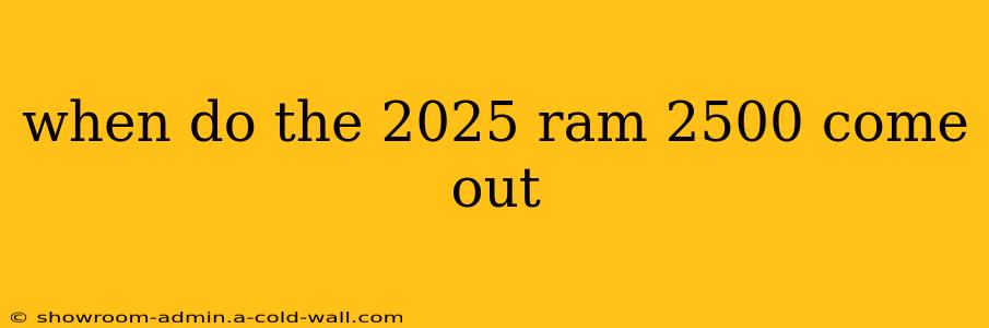 when do the 2025 ram 2500 come out