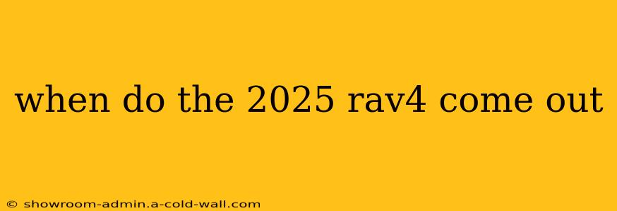 when do the 2025 rav4 come out