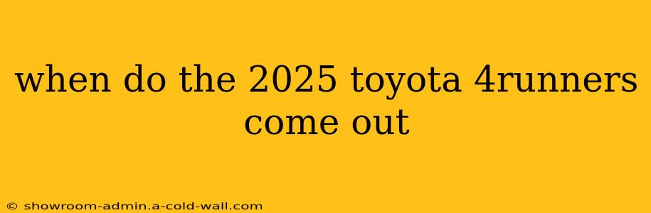 when do the 2025 toyota 4runners come out