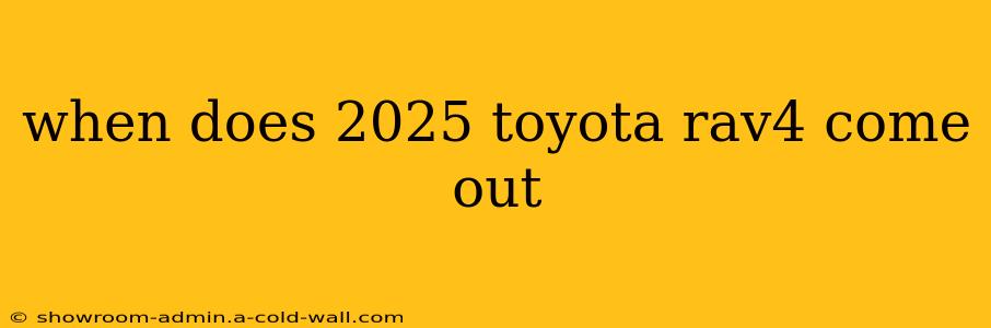 when does 2025 toyota rav4 come out