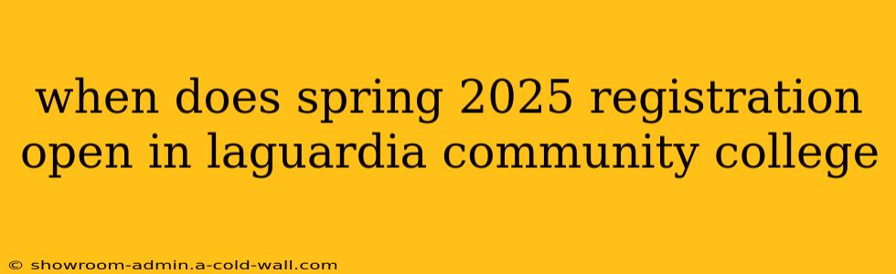 when does spring 2025 registration open in laguardia community college