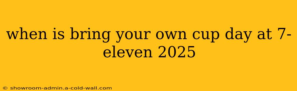 when is bring your own cup day at 7-eleven 2025