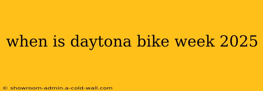 when is daytona bike week 2025