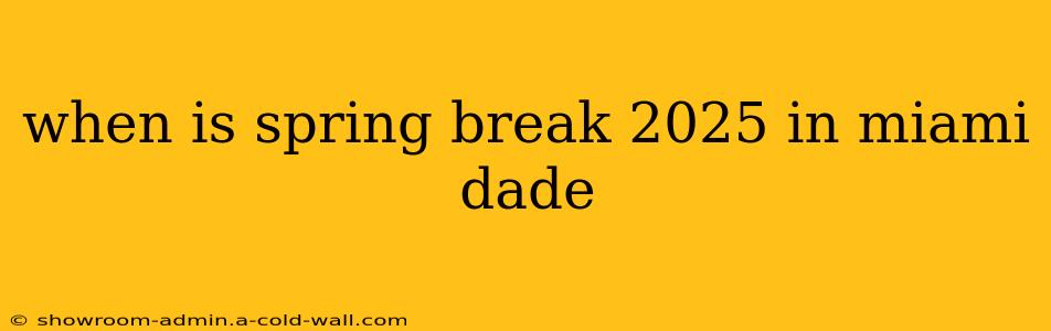 when is spring break 2025 in miami dade