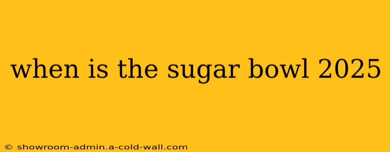 when is the sugar bowl 2025