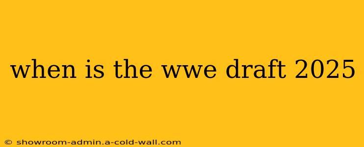 when is the wwe draft 2025