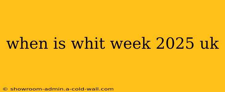 when is whit week 2025 uk