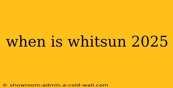 when is whitsun 2025