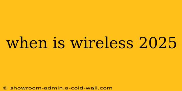 when is wireless 2025